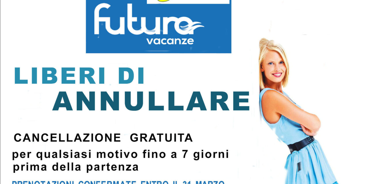 ITALIA: Futura Vacanze – promozione “Liberi di ANNULLARE”